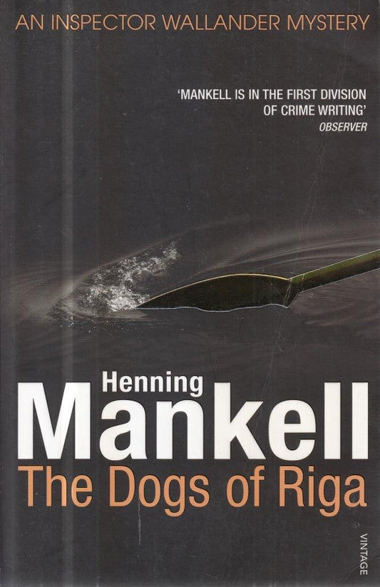 The Dogs of Riga: Kurt Wallander Mankell, Henning