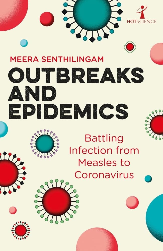 Outbreaks and Epidemics: Battling Infection from Measles to Coronavirus [Paperback] SENTHILINGAM, MEERA