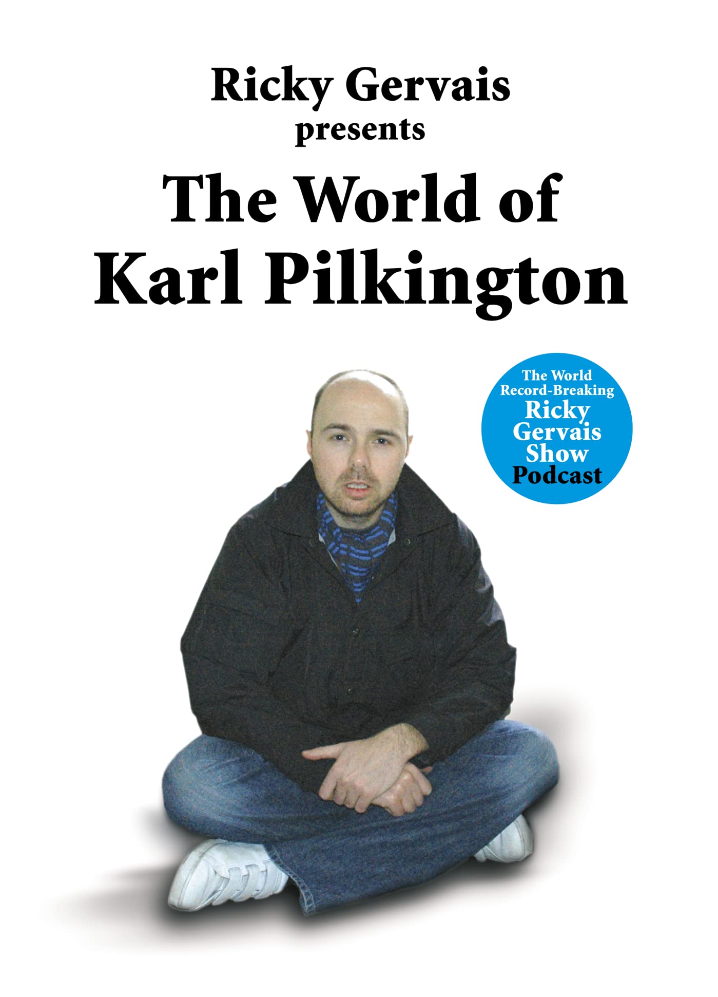The World Of Karl Pilkington: An Essential Humour Book from the Star of An Idiot Abroad and The Ricky Gervais Show