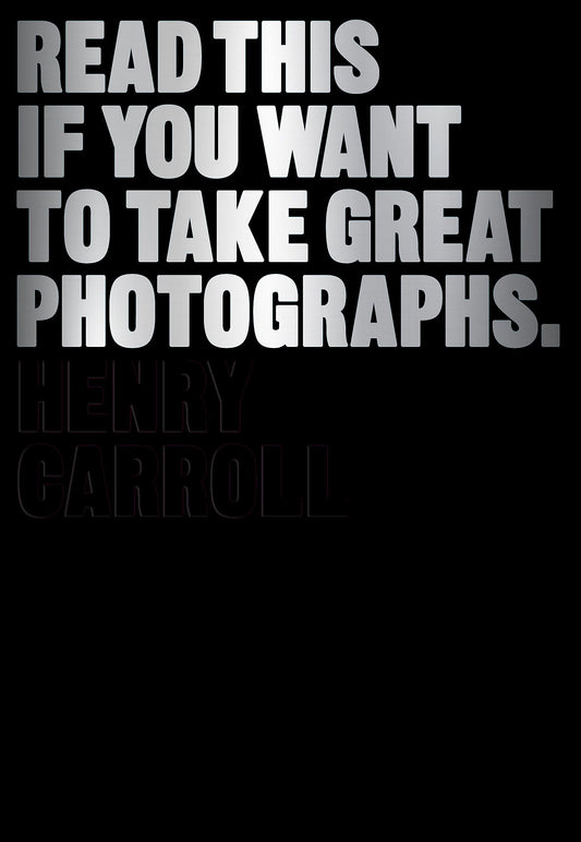 Read This if You Want to Take Great Photographs: (photography books, top photography tips) [Paperback] Carroll, Henry
