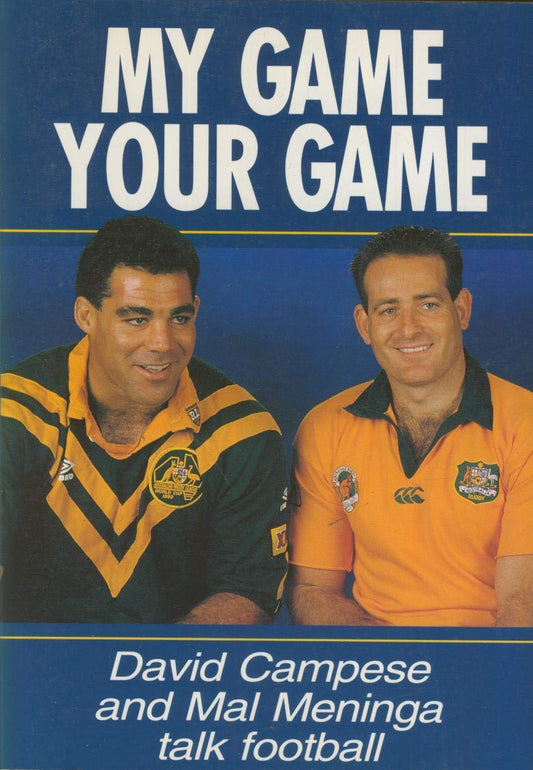 My Game, Your Game: David Campese and Mal Meninga Talk Football [Paperback] Campese David, Meninga Mal.