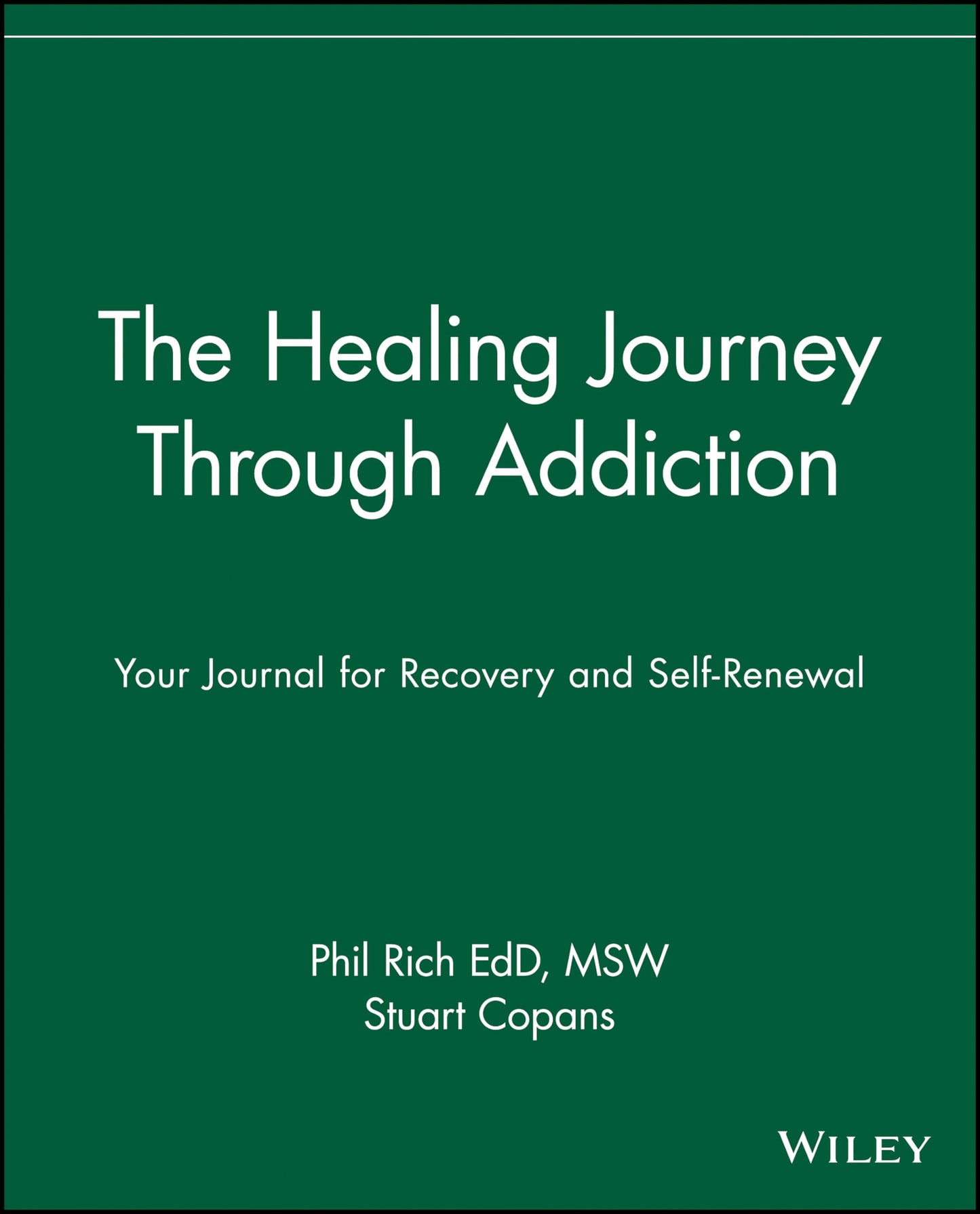 The Healing Journey Through Addiction: Your Journal for Recovery and Self-Renewal: 16 [Paperback] Rich, Phil and Copans, Stuart