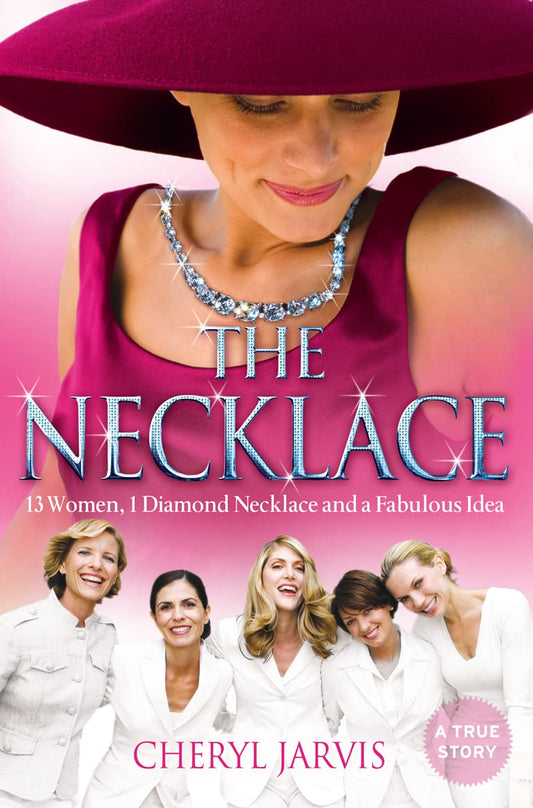 The Necklace: A True Story Of 13 Women, 1 Diamond Necklace and a Fabulou: A true story of 13 women, 1 diamond necklace and a fabulous idea [Paperback] Cheryl Jarvis