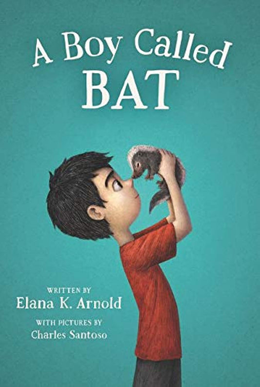 A Boy Called Bat: 1 [Paperback] Arnold, Elana K. and Santoso, Charles