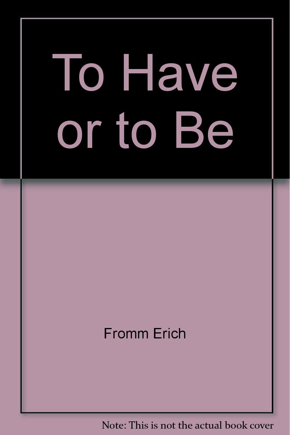 To Have or To Be? Fromm, Erich