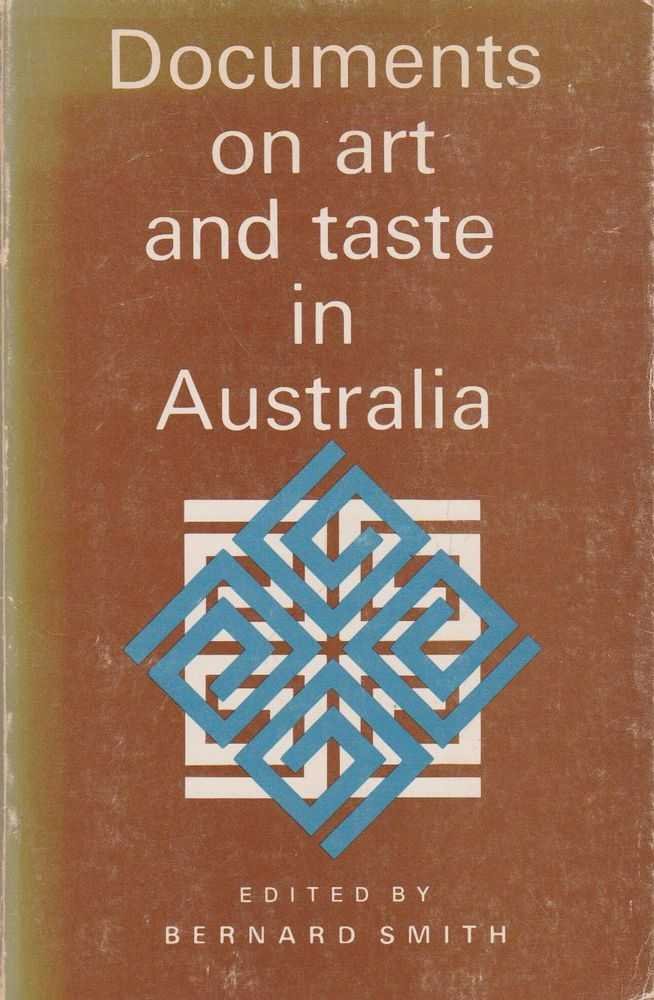 Documents on Art and Taste in Australia, 1770-1914 Smith,Bernard