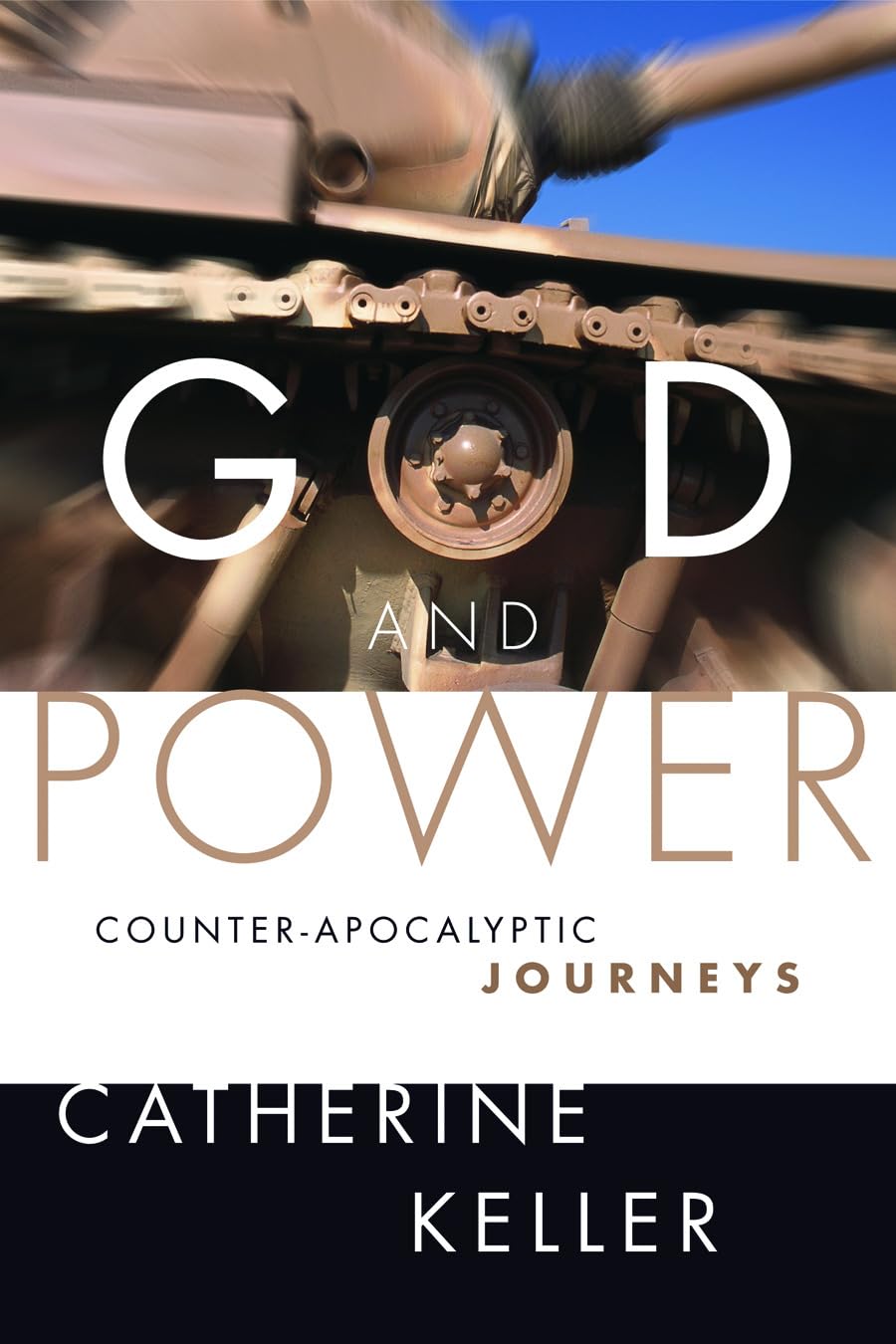 God and Power: Counter-Apocalyptic Journeys [Paperback] Keller, Catherine