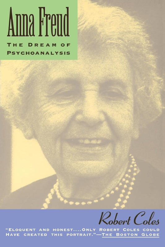 Anna Freud: The Dream Of Psychoanalysis [Paperback] Coles, Robert