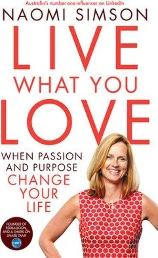 Live What You Love: When Passion And Purpose Change Your Life [Paperback] Simson, Naomi