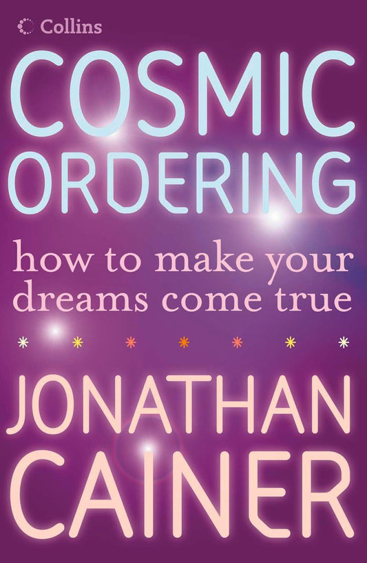Cosmic Ordering: How To Get Make Your Dreams Come True [Paperback] Cainer, Jonathan