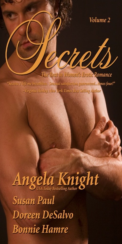 Secrets: Satisfy Your Desire For More: 2 [Paperback] Hamre, Bonnie; Paul, Susan; Knight, Angela; Desalvo, Doreen; Hamre,Bonnie; Knight,Angela; Paul,Susan and DeSalvo,Doreen