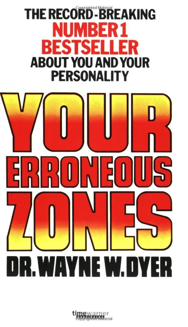 Your Erroneous Zones: Escape negative thinking and take control of your life Dyer, Wayne W.