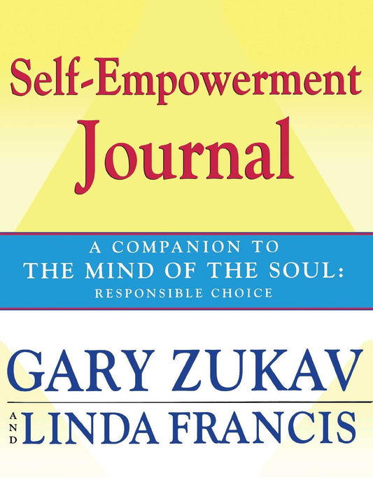 Self-Empowerment Journal: A Companion to the Mind of the Soul: Responsible Choice [Paperback] Zukav, Gary and Francis, Linda