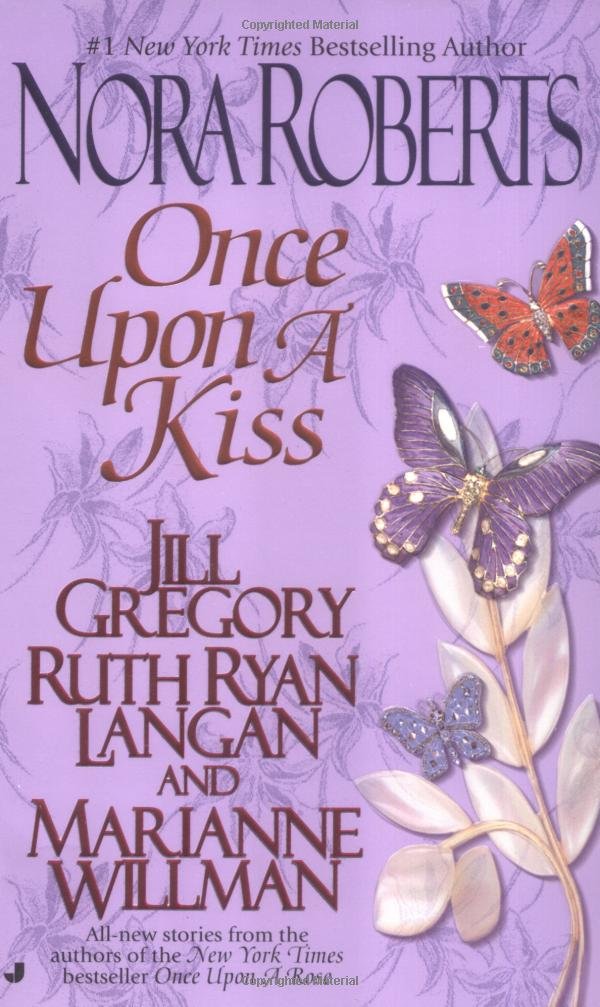 Once Upon a Kiss: The Once Upon Series Roberts, Nora; Gregory, Jill; Ryan Langan, Ruth and Willman, Marianne