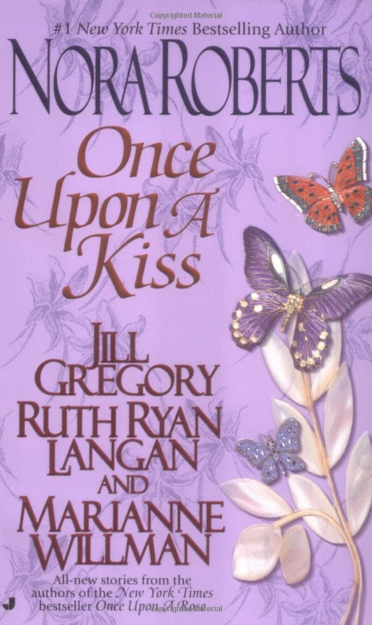 Once Upon a Kiss: The Once Upon Series Roberts, Nora; Gregory, Jill; Ryan Langan, Ruth and Willman, Marianne