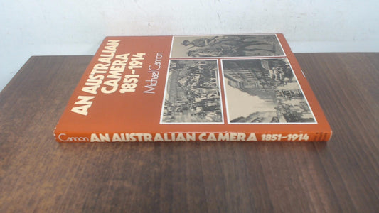Australian Camera, 1851-1914 [Hardcover] Cannon, Michael