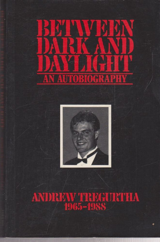 Between Dark and Daylight: An Autobiography [Paperback] Tregurtha, Andrew and Thompson, Tom