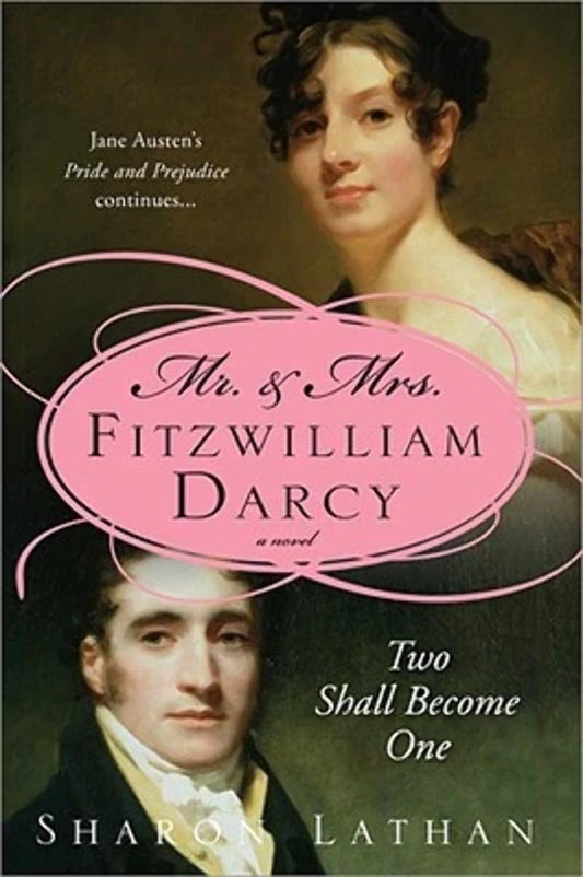 Mr and Mrs Fitzwilliam Darcy: Two Shall Become One Lathan, Sharon