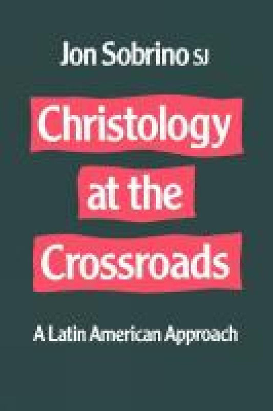 Christology at the Crossroads: A Latin American Approach [Paperback] Sobrino, Jon