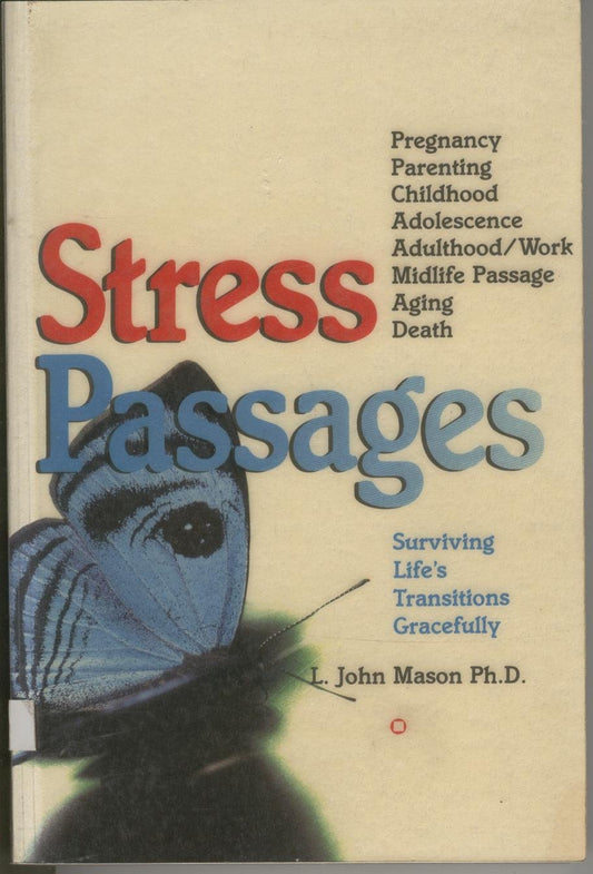Stress Passages: Surviving Life's Transitions Gracefully Mason, John