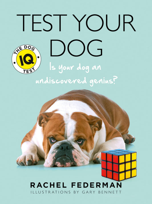 Test Your Dog: The Dog IQ Test - Is Your Dog An Undiscovered Genius? [New Edition]