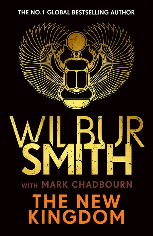 New Kingdom: The Sunday Times bestselling chapter in the Ancient-Egyptian series from the author of River God, Wilbur Smith [Hardcover] Smith, Wilbur and Chadbourn, Mark