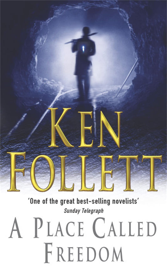 A Place Called Freedom: A Vast, Thrilling Work of Historical Fiction Follett, Ken