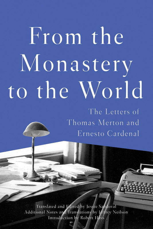 From the Monastery to the World: The Letters of Thomas Merton and Ernesto Cardenal [Paperback] Cardenal, Ernesto