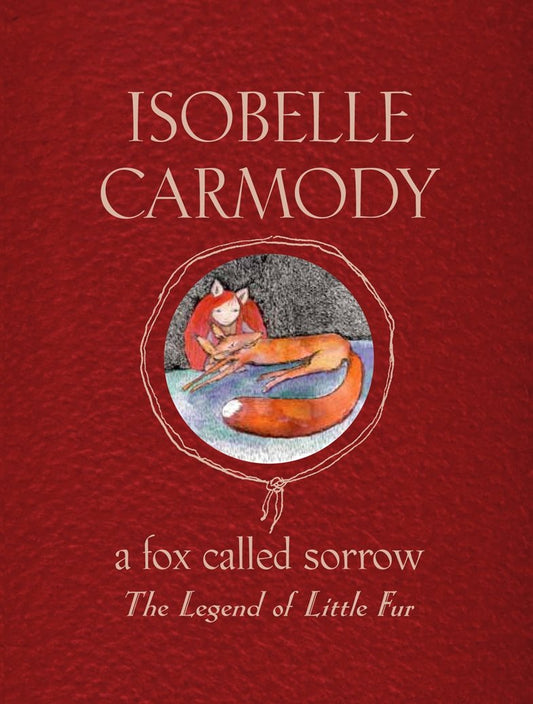 Fox Called Sorrow: The Legend Of Little Fur, A [Paperback] Carmody, Isobelle