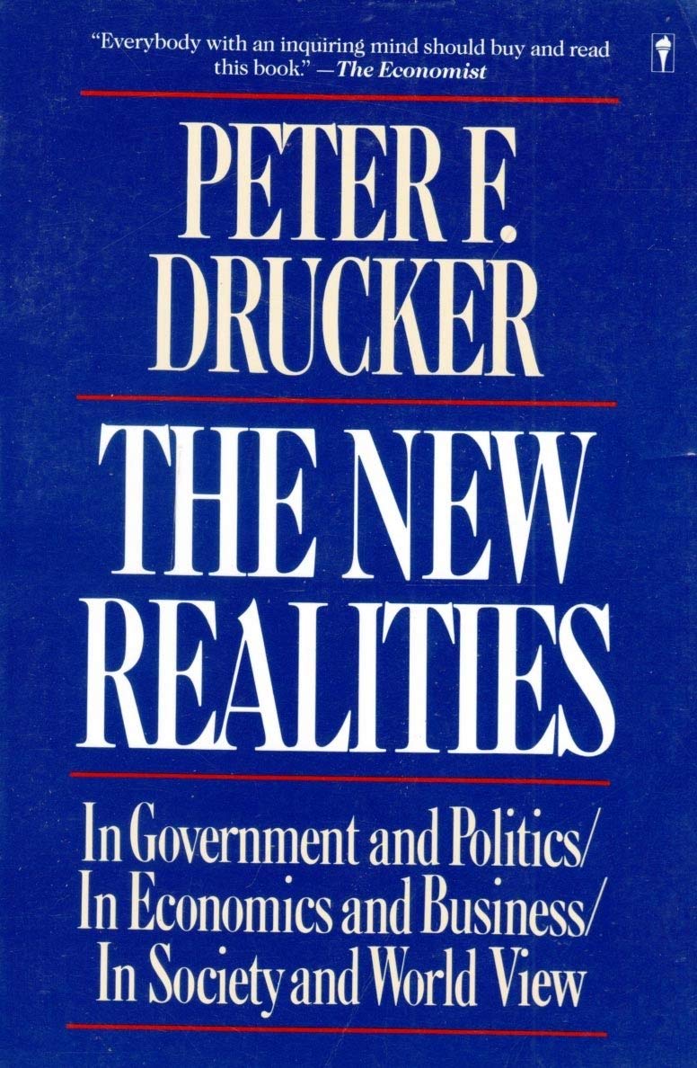 The New Realities: In Government and Politics / in Economics and Business / in Society and World View [Paperback]
