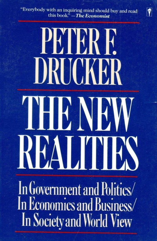 The New Realities: In Government and Politics / in Economics and Business / in Society and World View [Paperback]