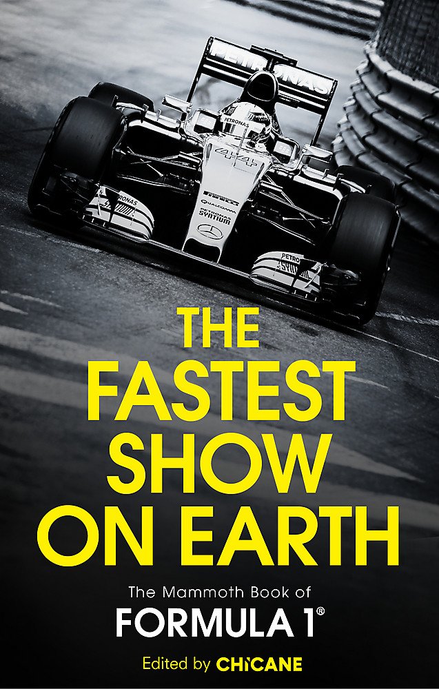 The Fastest Show on Earth: The Mammoth Book of Formula One