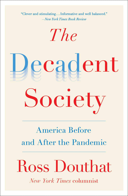 The Decadent Society: America Before and After the Pandemic Douthat, Ross