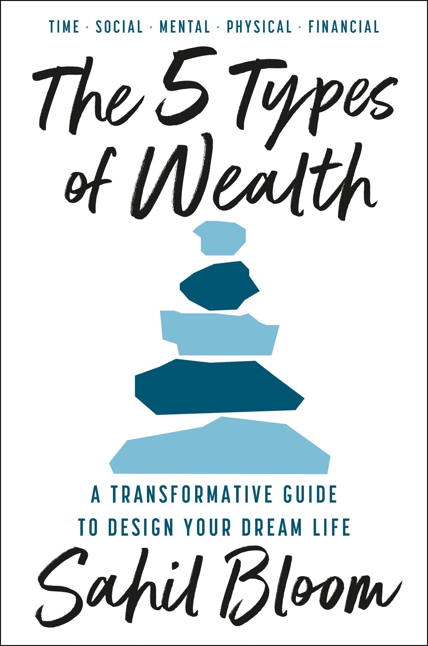 The 5 Types of Wealth: A Transformative Guide to Design Your Dream Life [Paperback] Bloom, Sahil