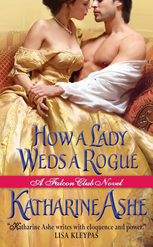 How a Lady Weds a Rogue: A Falcon Club Novel: 3 [Mass Market Paperback] Ashe, Katharine