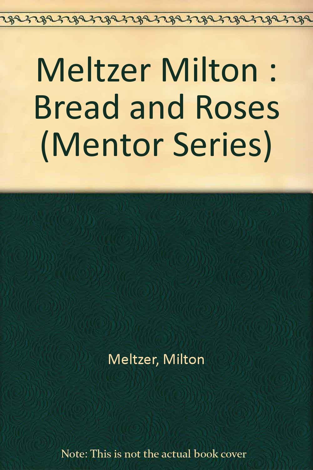 Meltzer Milton : Bread and Roses Calvin, Affiliate Professor William H and Meltzer, Milton
