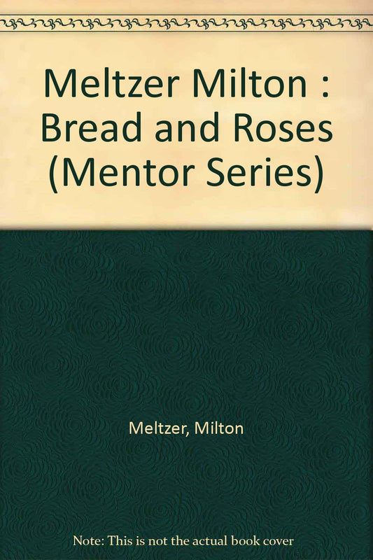 Meltzer Milton : Bread and Roses Calvin, Affiliate Professor William H and Meltzer, Milton