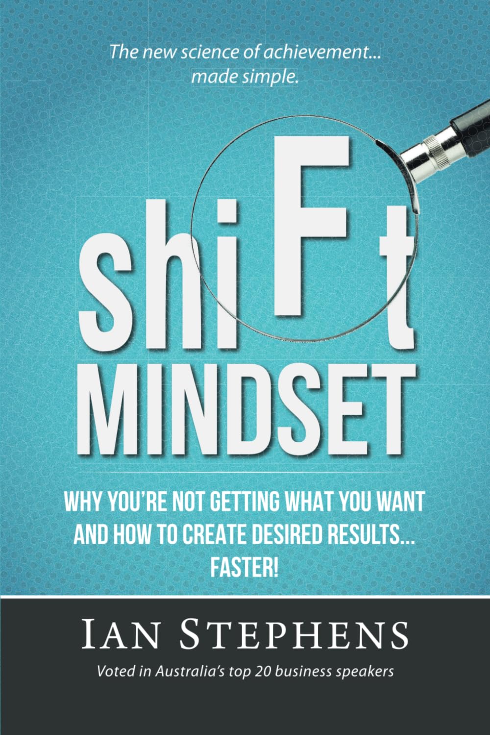 shiFt MINDSET!”: Why you’re not getting what you want and how to create desired results…faster [Paperback] Stephens, Ian