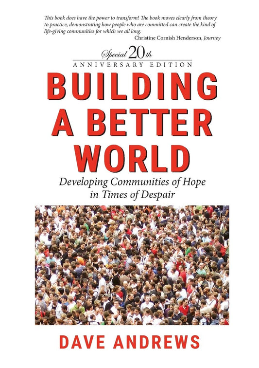 Building a Better World: Developing Communities of Hope in Times of Despair [Paperback] Andrews, Dave