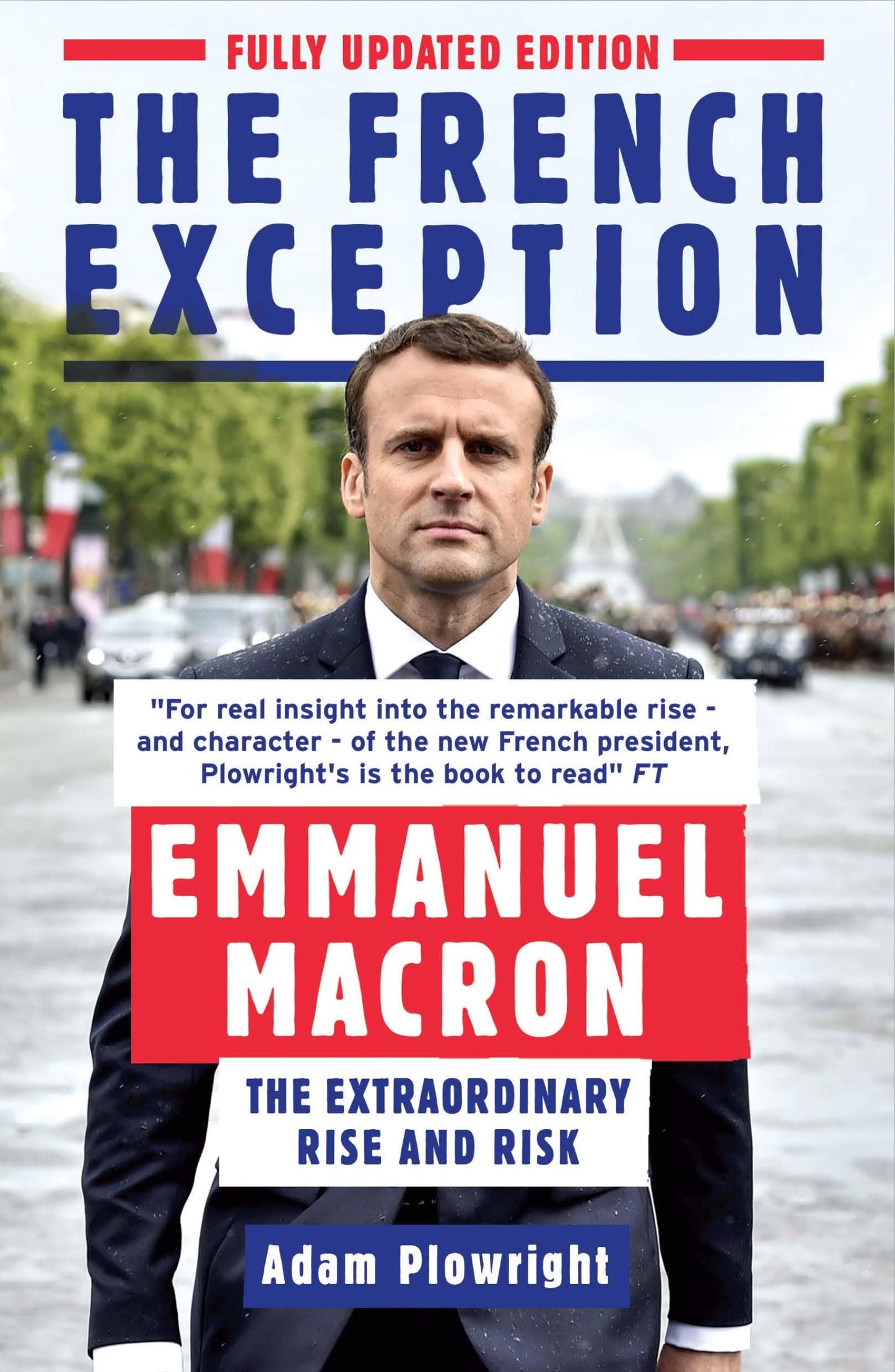 French Exception: Emmanuel Macron - The Extraordinary Rise and Risk