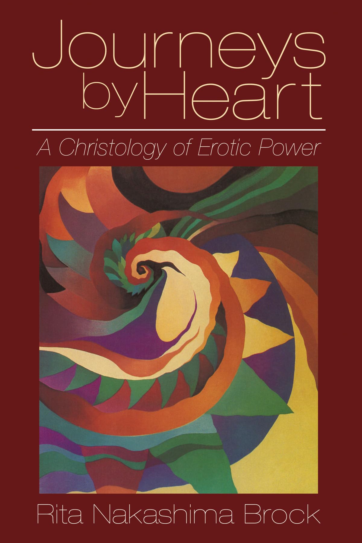 Journeys by Heart: A Christology of Erotic Power [Paperback] Brock, Rita Nakashima