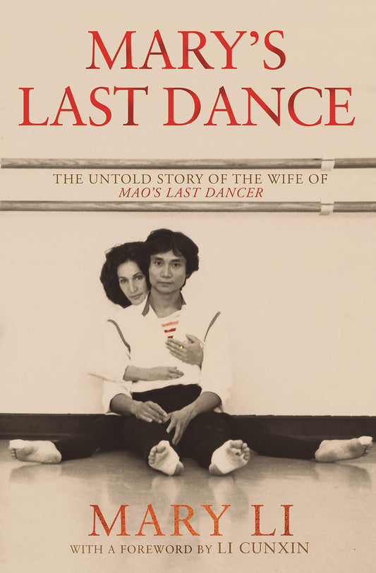 Mary's Last Dance: The untold story of the wife of Mao's Last Dancer Li, Mary