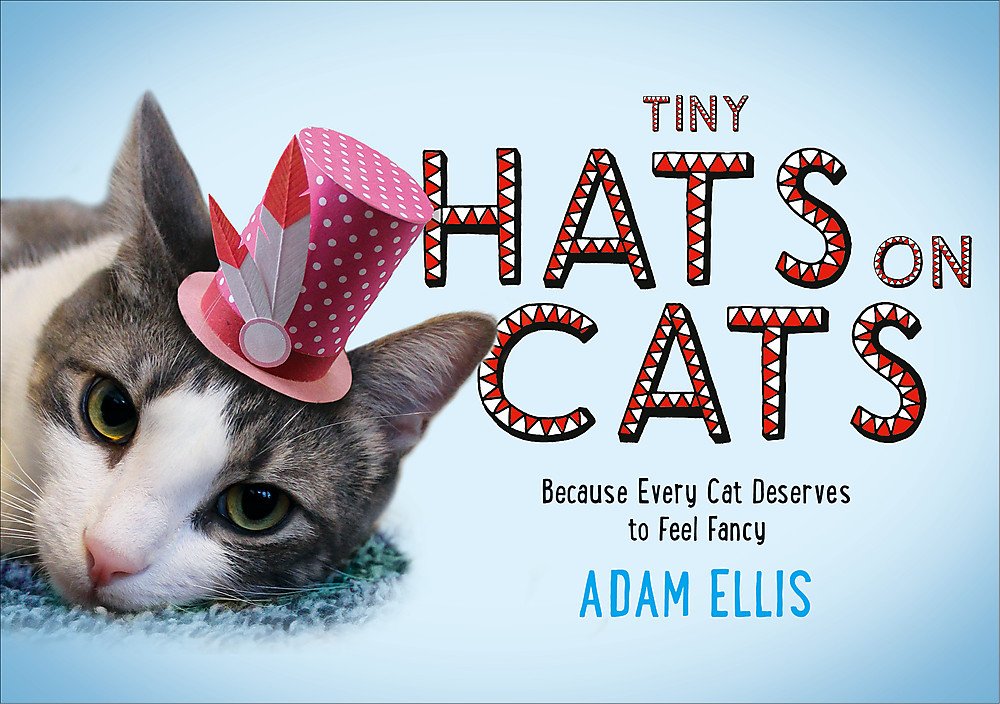 Tiny Hats on Cats [Hardcover] Ellis, Adam