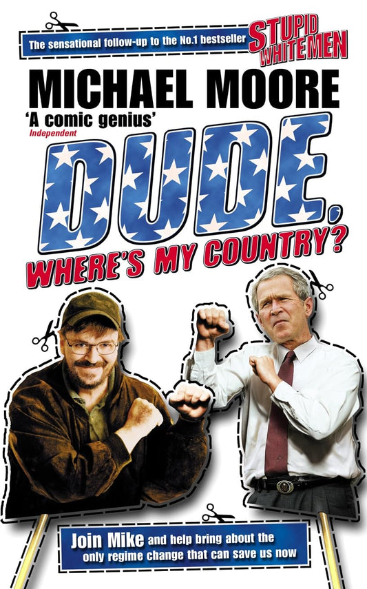 Dude, Where's My Country? (bush Wacked) Moore Michael