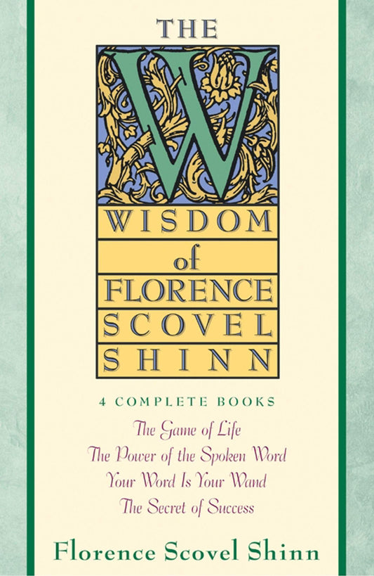 Wisdom of Florence Scovel Shinn Shinn, Florence Scovel