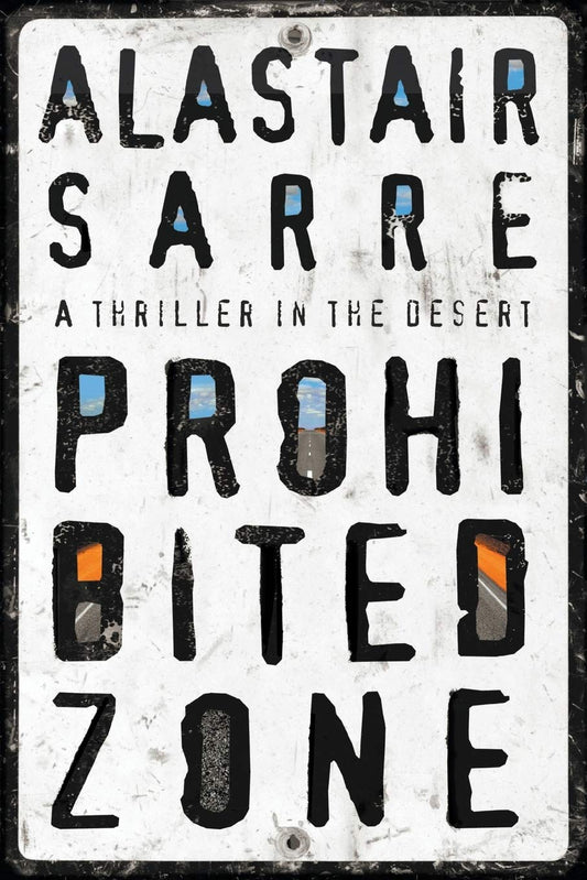 Prohibited Zone: A thriller in the desert [Paperback] Sarre, Alastair