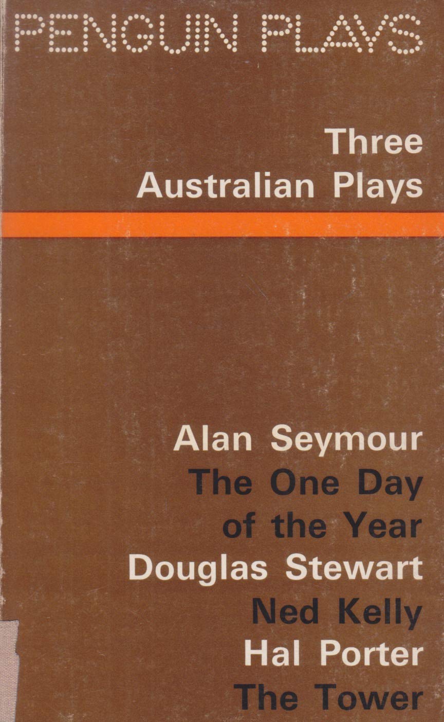 Three Australian Plays: The One Day of the Year;Ned Kelly;the Tower