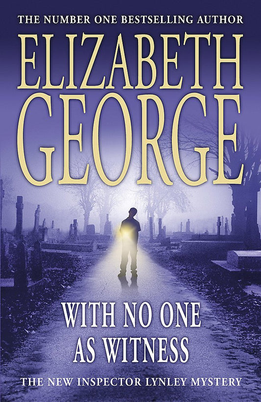 With No One as Witness: An Inspector Lynley Novel: 11 George, Elizabeth