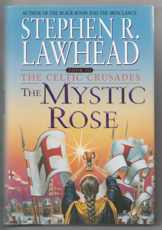 The Mystic Rose: The Celtic Crusades: 3 Lawhead, Steve