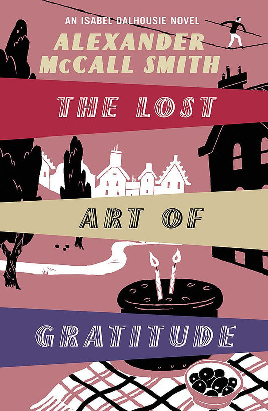 The Lost Art Of Gratitude Smith, Alexander McCall